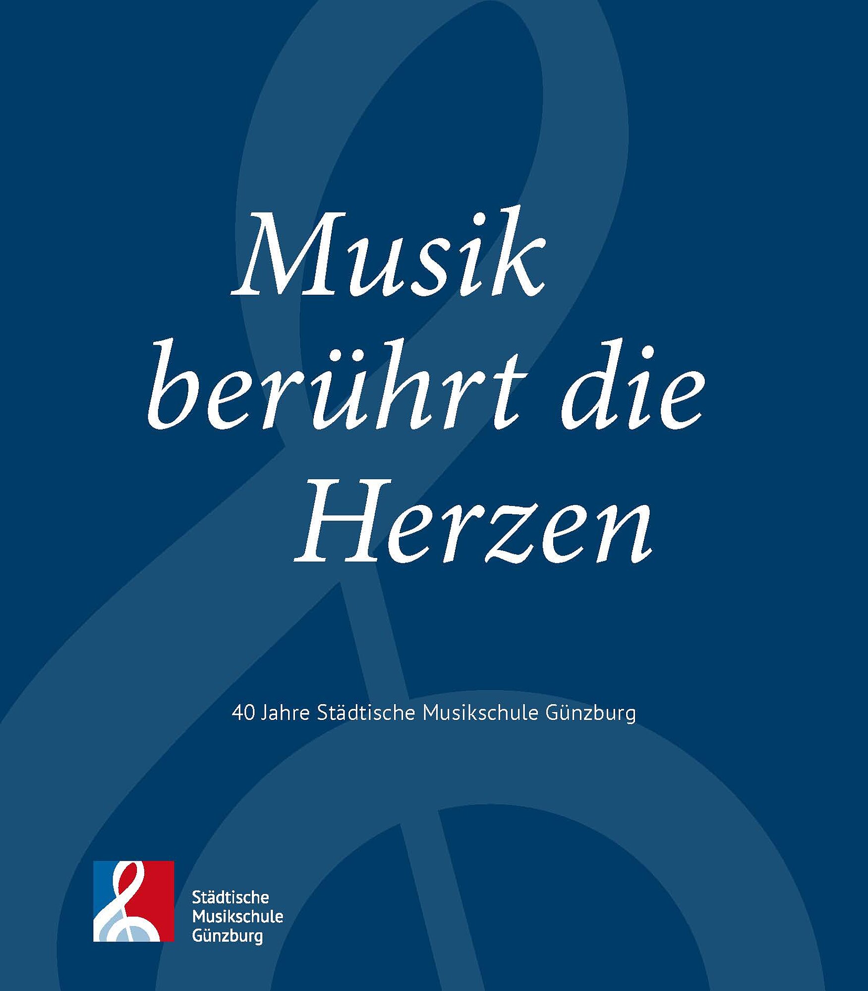 Festschrift "Musik berührt die Herzen" zum Anlass des 40-jährigen Jubiläums der Städtischen Musikschule.